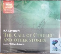 The Call of Cthulhu and Other Stories written by H.P. Lovecraft performed by William Roberts on CD (Unabridged)
